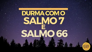 Durma com o Salmo 7 e o Salmo 66