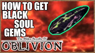 How To Get BLACK SOUL GEMS Walkthrough/Guide - TESIV: Oblivion