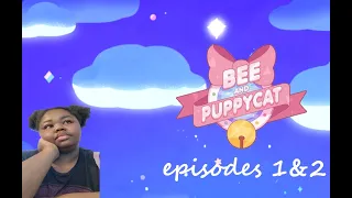 Bee and puppycat episodes 1 & 2 (reaction)