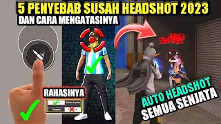 2023 MASIH SUSAH HEADSHOT‼️5 PENYEBAB SUSAH HEADSHOT DI FF