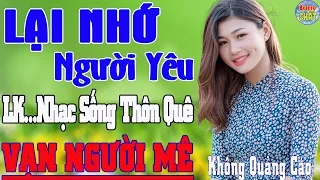 LẠI NHỚ NGƯỜI YÊU ➤LK NHẠC SỐNG THÔN QUÊ VẠN NGƯỜI MÊ TOÀN BÀI HAY - KHÔNG QUẢNG CÁO