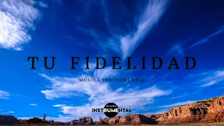 🌅🙏🏼Tu Fidelidad / Música Instrumental Cristiana / Ambientes De Paz🌅🙏🏼