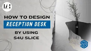 how to design reception desk by using - s4u Slice-in sketchup