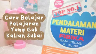 Cara Belajar Pelajaran Yang Gak Kalian Sukai