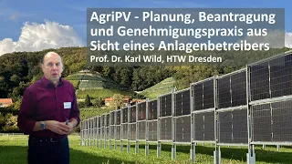 #AgriPV - Planung, Beantragung, Genehmigungspraxis - Sicht eines Anlagenbetreibers, Prof. Dr. Wild