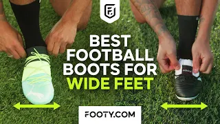 Best Football Boots For Wide Feet 2022 | FOOTY.COM Studios