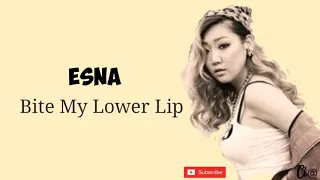 EsNa - Bite My Lower Lip | lirik dan terjemahan