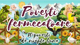 💮 Povesti fermecatoare | Povesti pentru copii | 10 povesti de adormit | Basme romanesti 💮