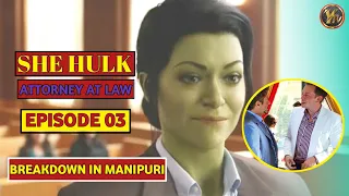 she hulk attorney at law Episode 3 Breakdown In Manipuri | marvel She Hulk Episode 03