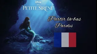 Partir là-bas (2023) Paroles/Lyric (De "La Petite Sirène")