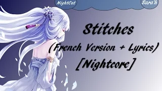 Nightcore ~ Stitches (French Version + Paroles)