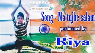 Dance Performance || MA TUJHE SALAM|| By RIYA PAKHIRA ll Independence Day Special dance 2020