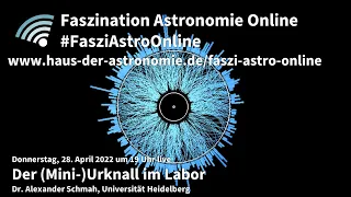 Der (Mini-)Urknall im Labor - Alexander Schmah bei #FasziAstroOnline