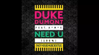 Duke Dumont   Need U 100%(EHM Bootleg)