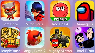 Tom Hero,Red Ball 4,Mighty Micros,Miraculous Lady,Among Us,Angry Birds 2,Hotel T Run,Temple Run 2
