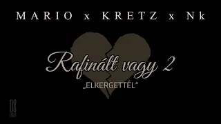 MARIO x KRETZ x Nk - Rafinált vagy 2/Elkergettél/ Official Audio