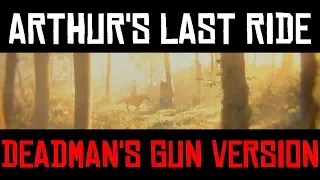 Arthur's Last Ride (Deadman's Gun Version) Red Dead Redemption 2 Tribute