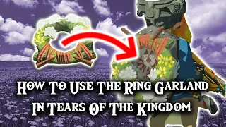 How To Use The Ring Garland In Tears Of The Kingdom