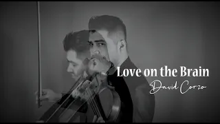 Love on the Brain - Rihanna (violin cover by David Corzo)