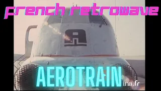 French Retro Futurism of the 70s: The Aérotrain Experience [Retrowave]