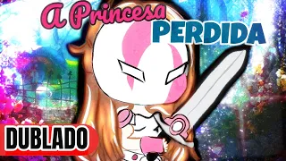 A Princesa Perdida | Mini Filme [DUBLADO] Gacha Club