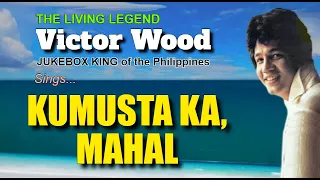 KUMUSTA KA, MAHAL + Victor Wood (with Lyrics)