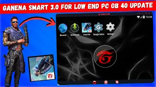 Ganena Smart 3 0 Best Emulator For Free Fire OB40 Low End Pc 1GB Ram - Without Graphics Card