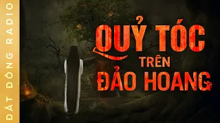 Nghe truyện ma : DÂY RONG SIẾT CỔ - Chuyện ma về con quỷ tóc trên hòn đảo hoang vắng