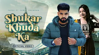 Shukar Khuda Ka (Official Video) @Candy_sheoran New Song | Yachi | Lalit Rapria |New Haryanvi Song