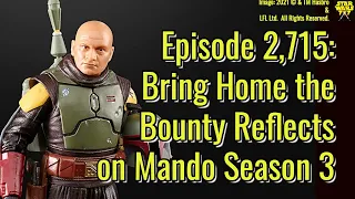 Bring Home the Bounty Reflects on Mandalorian Season 3 | Episode 2,715