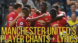 MANCHESTER UNITED'S PLAYER CHANTS + LYRICS!