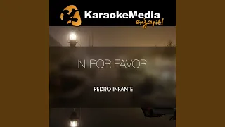 Ni Por Favor (Karaoke Version) (In The Style Of Pedro Infante)