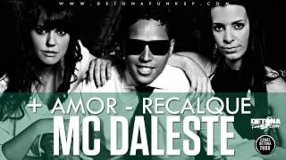 MC Daleste   Mais Amor Menos Recalque Música nova 2013