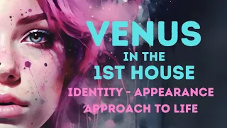 🪐 VENUS in the 1st House ✨ Birth chart astrology for beginners