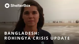 Bangladesh:  Rohingya Crisis Update | ShelterBox