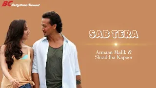 Sab Tera Lirik dan Terjemahan | Baaghi | Tiger Shroff, Shraddha Kapoor | Armaan Malik | T-Series