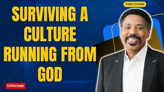 Life Influence - Surviving a Culture Running From God | Tony Evans 2023