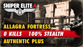 Sniper Elite 4: Allagra Fortress - 0 Kills, Authentic Plus, 100% Stealth Ghost