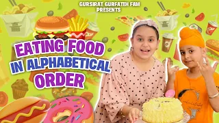 Eating Food In Alphabetical Order Challenge | @gursiratcheema @gursiratgurfatehfam