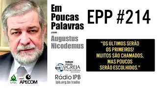 Mateus 20.16 - EPP #214 - CHAMADOS OU ESCOLHIDOS - AUGUSTUS NICODEMUS