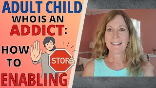 ADULT CHILD WHO IS AN ADDICT- HOW TO STOP ENABLING                          (5 KEYS TO SUCCESS)