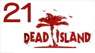 Прохождение Dead Island (с живым комментом от alexander.plav) Ч. 21
