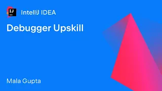 IntelliJ IDEA: Debugger Upskill