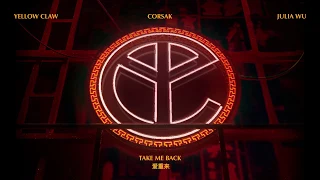 Yellow Claw, CORSAK & Julia Wu - Take Me Back (Audio)