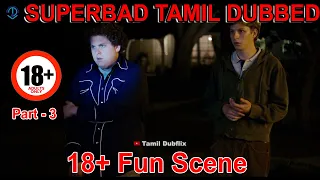 Superbad Funny scene tamil | Part 3 | Escape from police | Tamil Dubflix