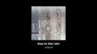 rxfiend - kiss in the rain (slowed + reverb)