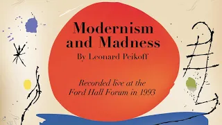 "Modernism and Madness" by Leonard Peikoff