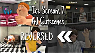 Ice Scream 7 All Cutscenes But Its Reversed