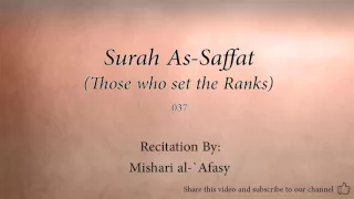 Surah As Saffat Those who set the Ranks   037   Mishari al Afasy   Quran Audio