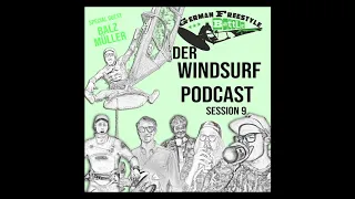 German Freestyle Battles Windsurf Podcast Session Pt.9 - Foil Bock feat. BALZ MÜLLER